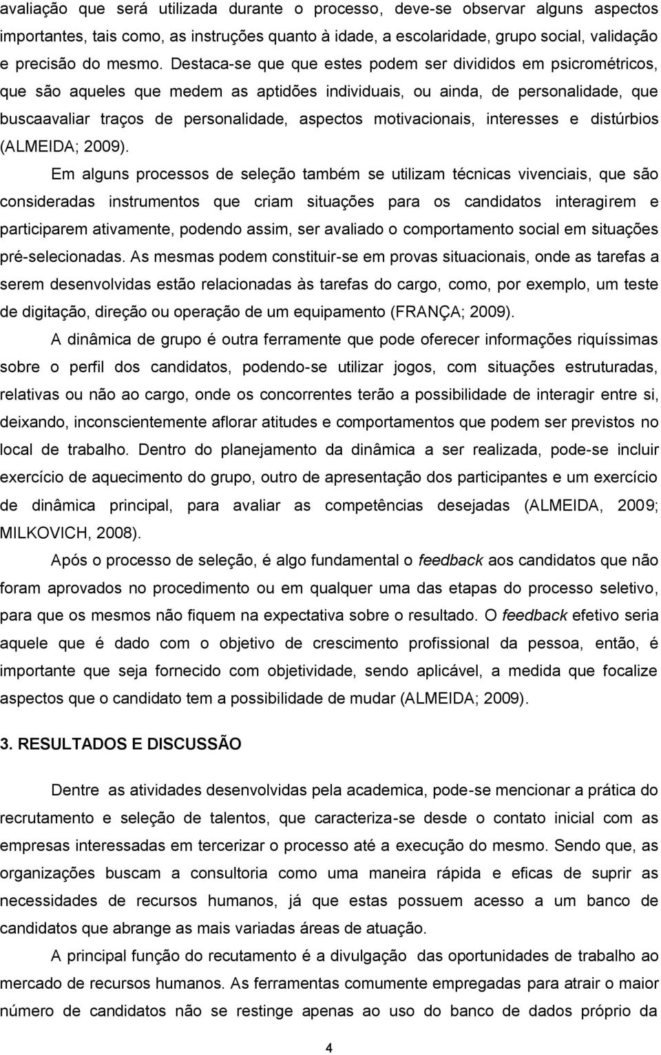 motivacionais, interesses e distúrbios (ALMEIDA; 2009).