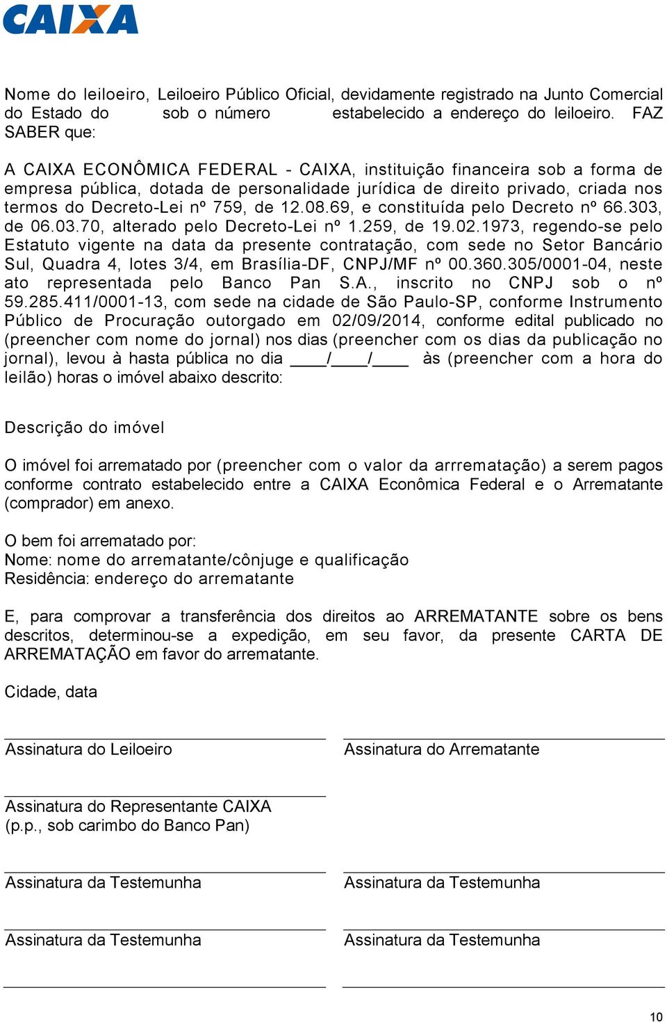 de 12.08.69, e constituída pelo Decreto nº 66.303, de 06.03.70, alterado pelo Decreto-Lei nº 1.259, de 19.02.