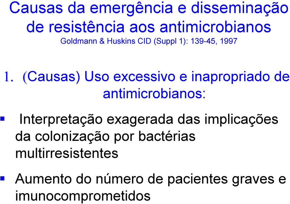 (Causas) Uso excessivo e inapropriado de antimicrobianos: Interpretação