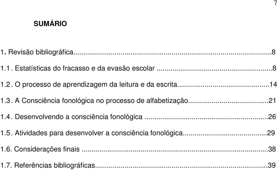 A Consciência fonológica no processo de alfabetização...21 1.4.