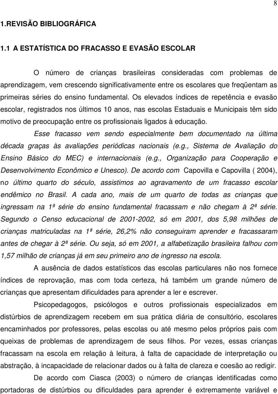 primeiras séries do ensino fundamental.