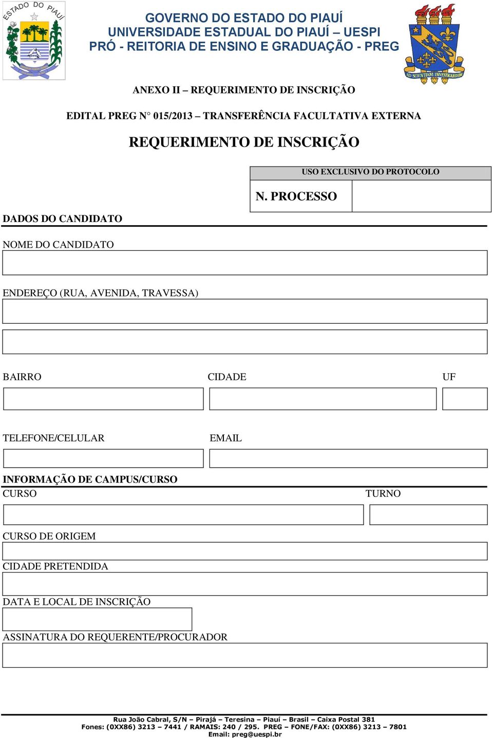 PROCESSO USO EXCLUSIVO DO PROTOCOLO ENDEREÇO (RUA, AVENIDA, TRAVESSA) BAIRRO CIDADE UF