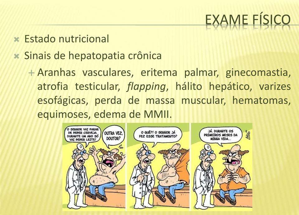 atrofia testicular, flapping, hálito hepático, varizes