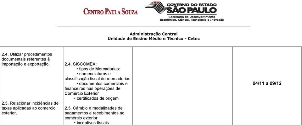 SISCOMEX: tipos de Mercadorias: nomenclaturas e classificação fiscal de mercadorias documentos comerciais e