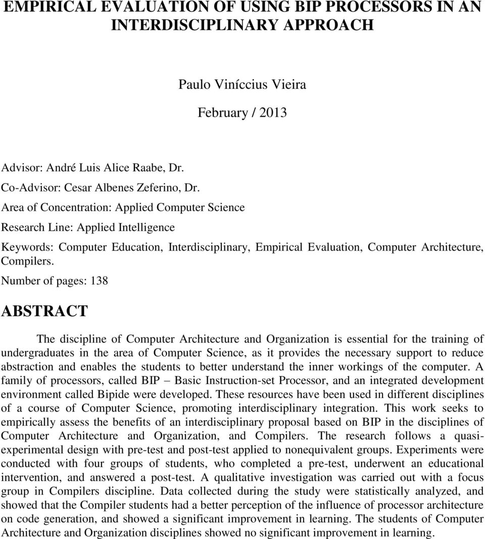 Number of pages: 138 ABSTRACT The discipline of Computer Architecture and Organization is essential for the training of undergraduates in the area of Computer Science, as it provides the necessary