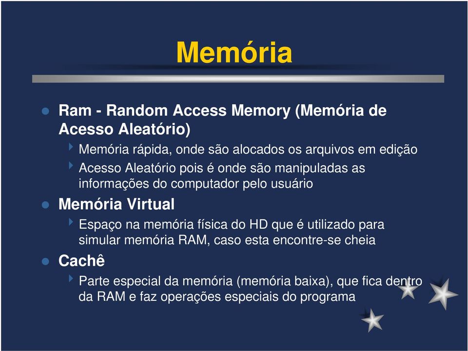 Memória Virtual Espaço na memória física do HD que é utilizado para simular memória RAM, caso esta