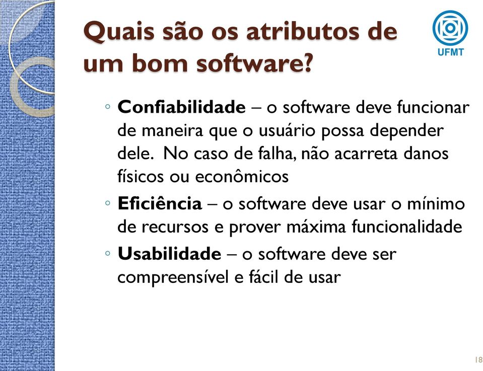 dele. No caso de falha, não acarreta danos físicos ou econômicos Eficiência o