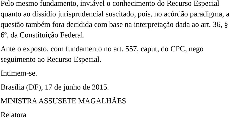 art. 36, 6º, da Constituição Federal. Ante o exposto, com fundamento no art.