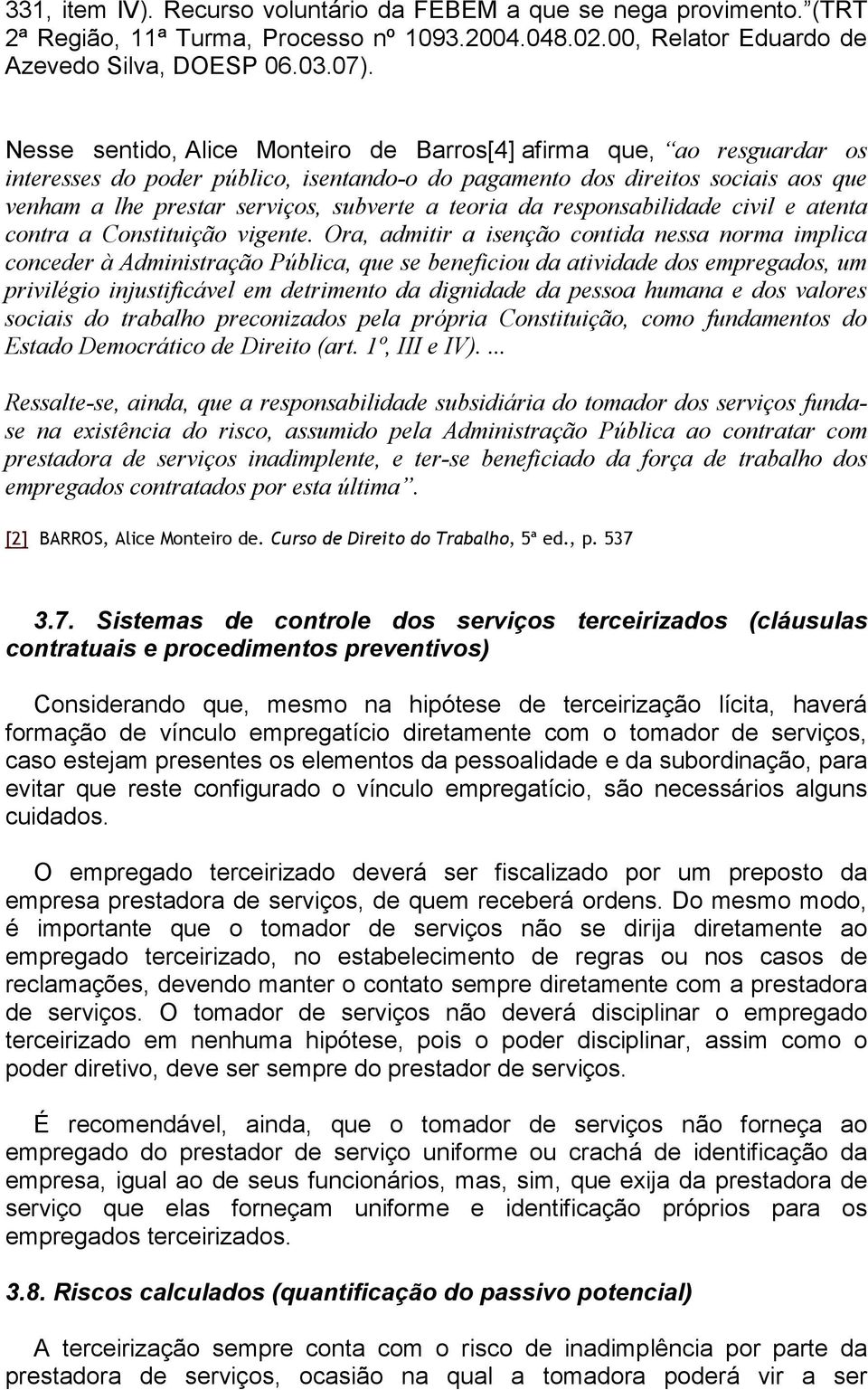 teoria da responsabilidade civil e atenta contra a Constituição vigente.