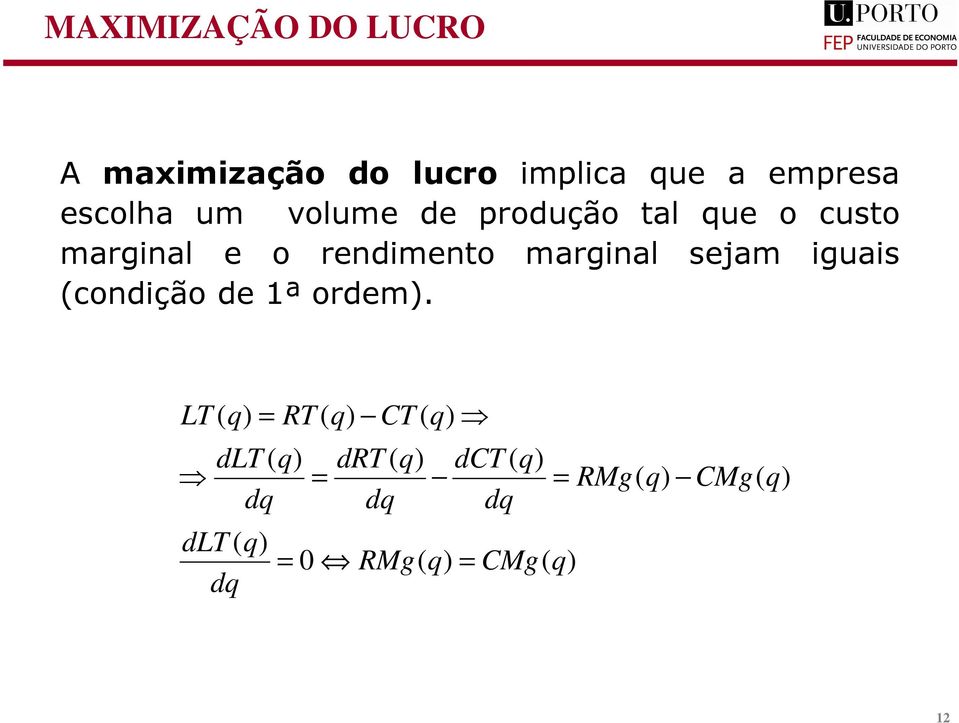 o rendimento marginal sejam iguais (condição de 1ª ordem).