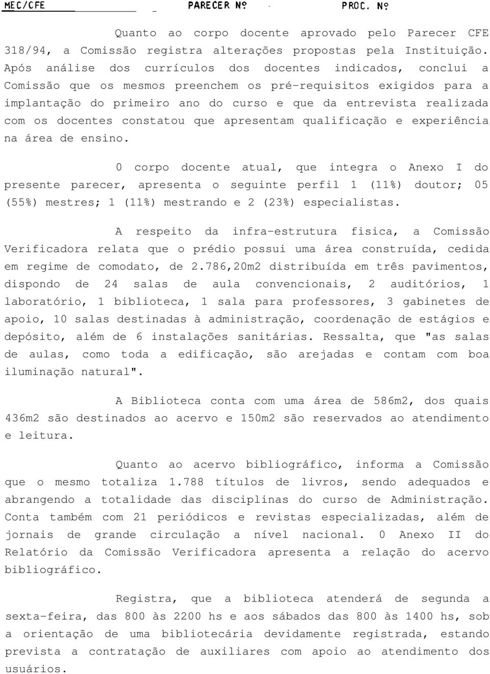 os docentes constatou que apresentam qualificação e experiência na área de ensino.