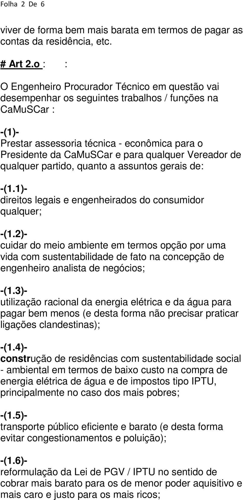 qualquer Vereador de qualquer partido, quanto a assuntos gerais de: -(1.1)- direitos legais e engenheirados do consumidor qualquer; -(1.