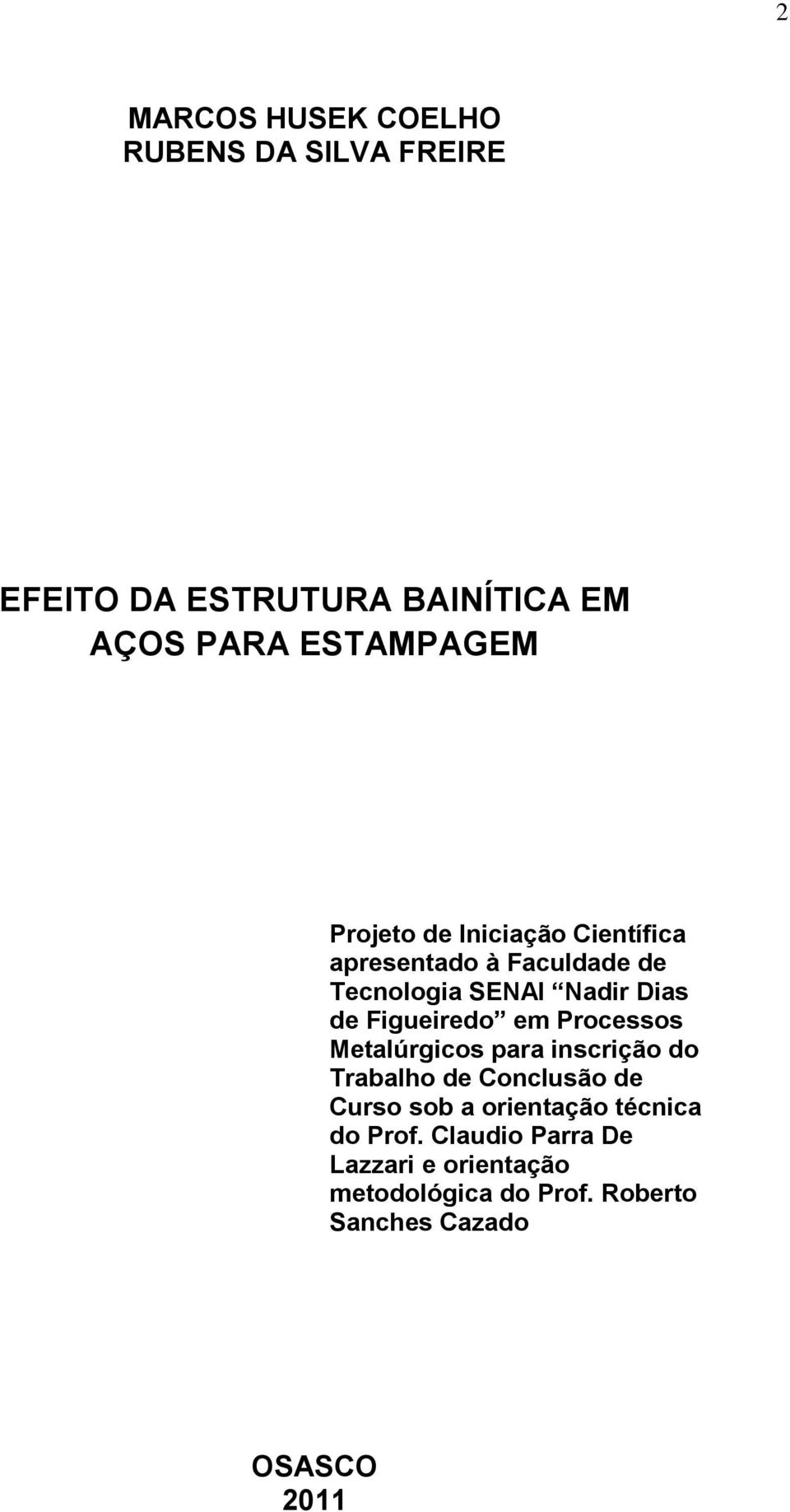 em Processos Metalúrgicos para inscrição do Trabalho de Conclusão de Curso sob a orientação técnica