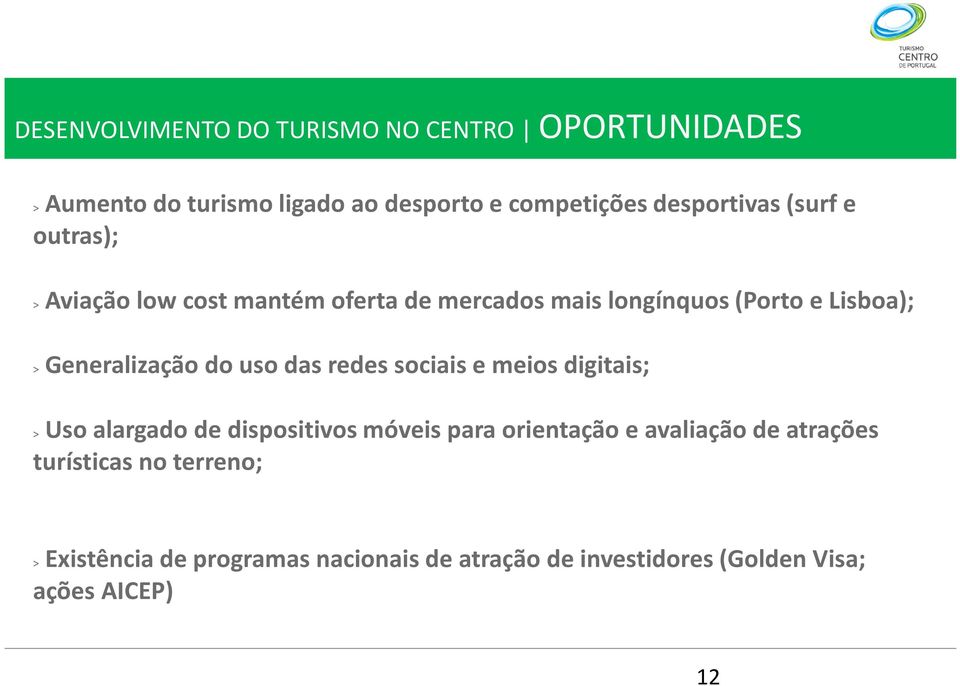 Generalização do uso das redes sociais e meios digitais; Uso alargado de dispositivos móveis para orientação e