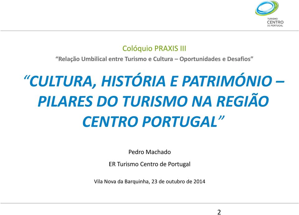 DO TURISMO NA REGIÃO CENTRO PORTUGAL Pedro Machado ER Turismo