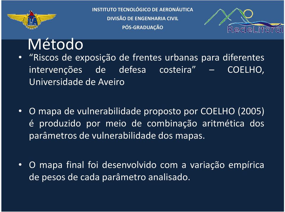 COELHO(2005) é produzido por meio de combinação aritmética dos parâmetros de