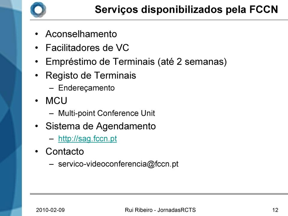 MCU Multi-point Conference Unit Sistema de Agendamento http://sag.fccn.