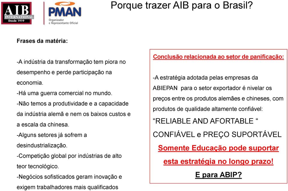 -Competição global por indústrias de alto teor tecnológico.