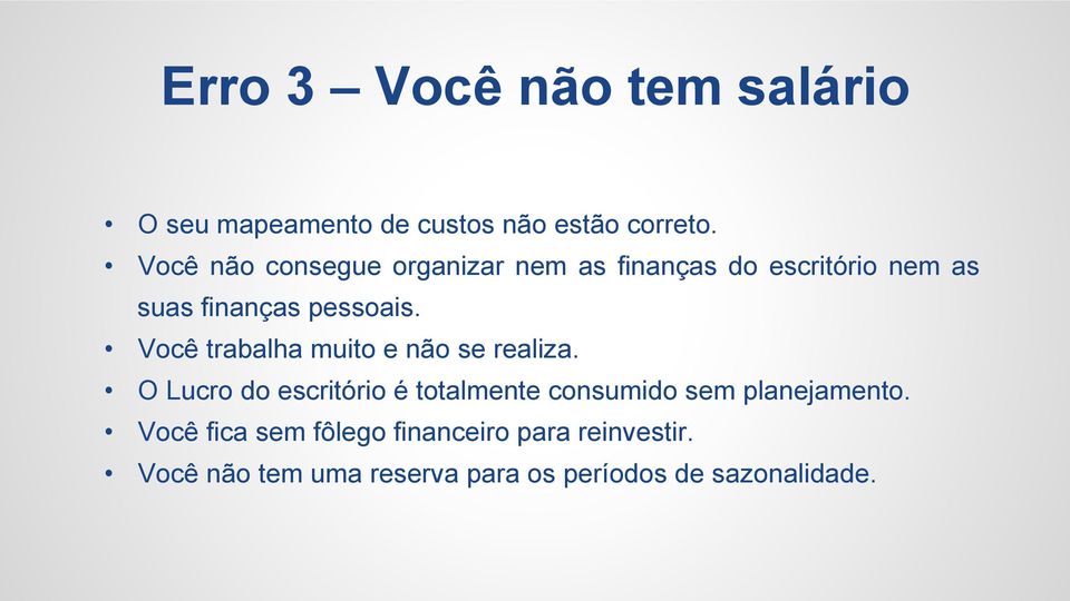 Você trabalha muito e não se realiza.