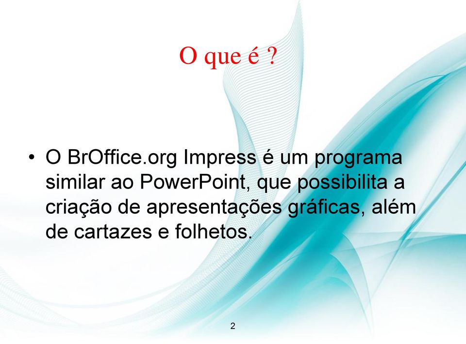 PowerPoint, que possibilita a criação