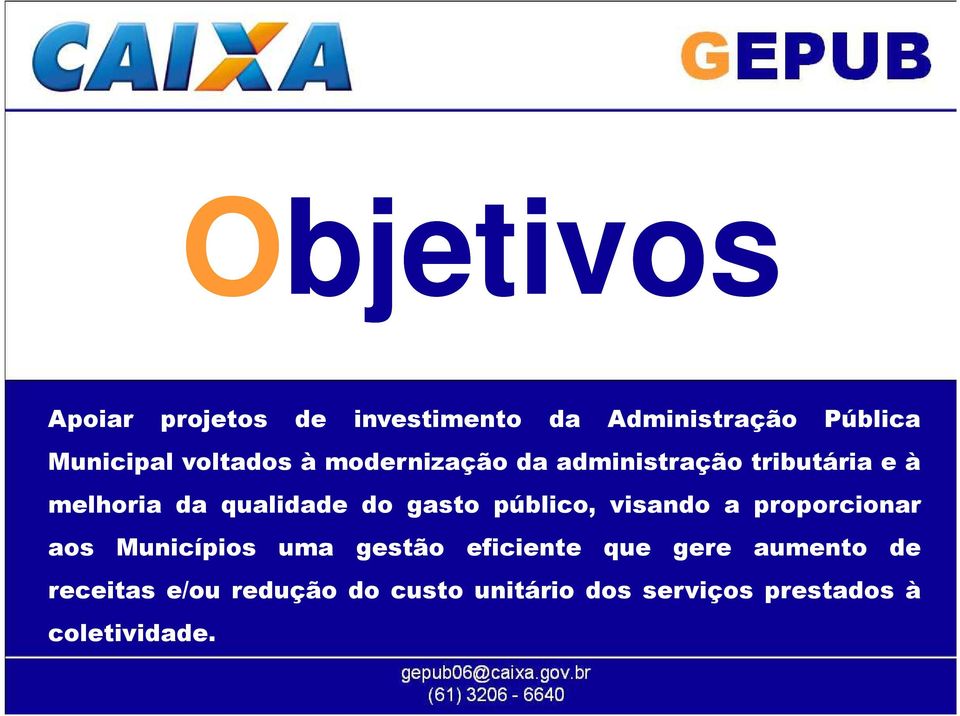 gasto público, visando a proporcionar aos Municípios uma gestão eficiente que gere