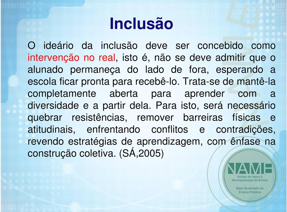 Trata-se de mantê-la completamente aberta para aprender com a diversidade e a partir dela.