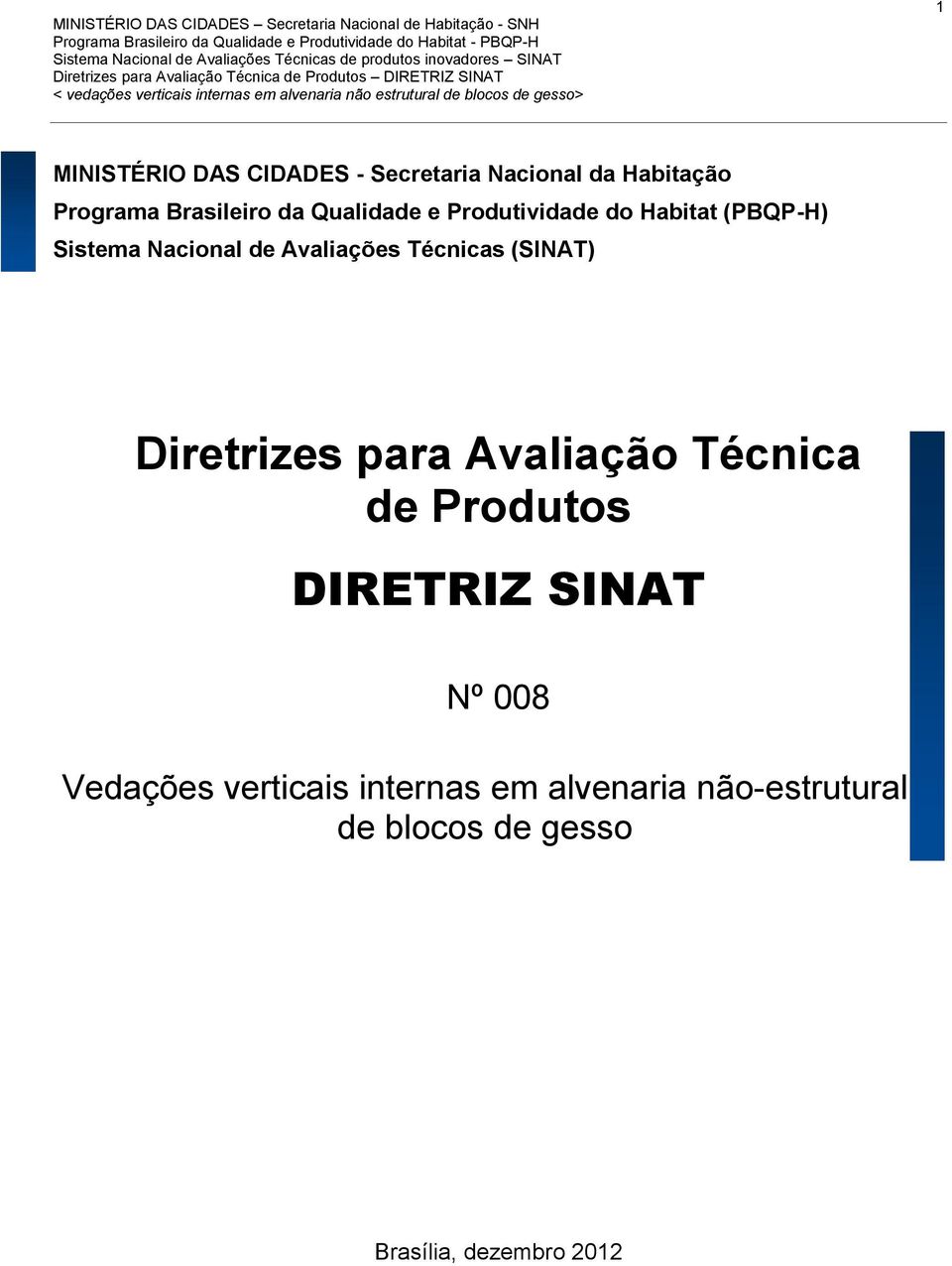 (SINAT) Diretrizes para Avaliação Técnica de Produtos DIRETRIZ SINAT Nº 008 Vedações