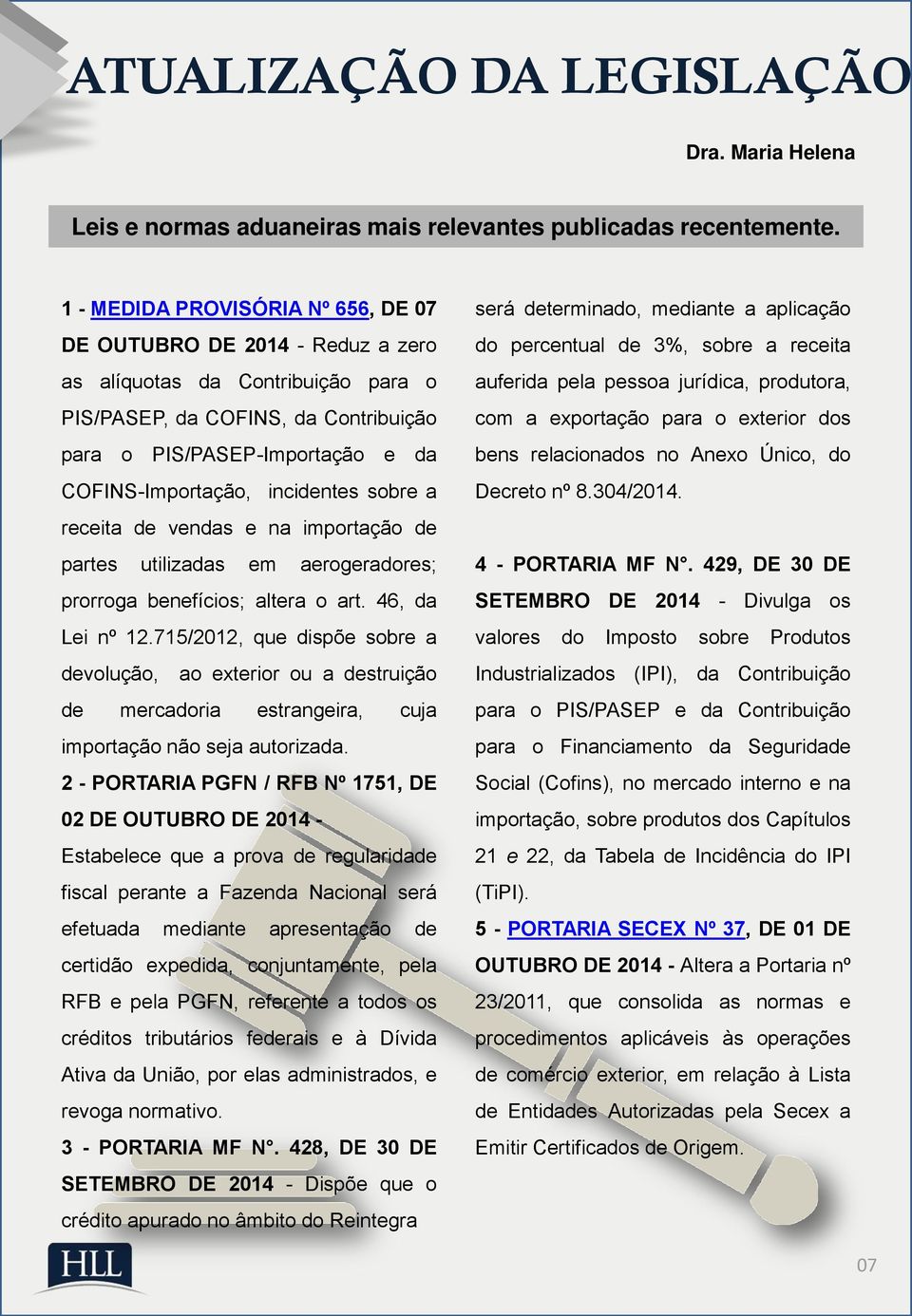 incidentes sobre a receita de vendas e na importação de partes utilizadas em aerogeradores; prorroga benefícios; altera o art. 46, da Lei nº 12.