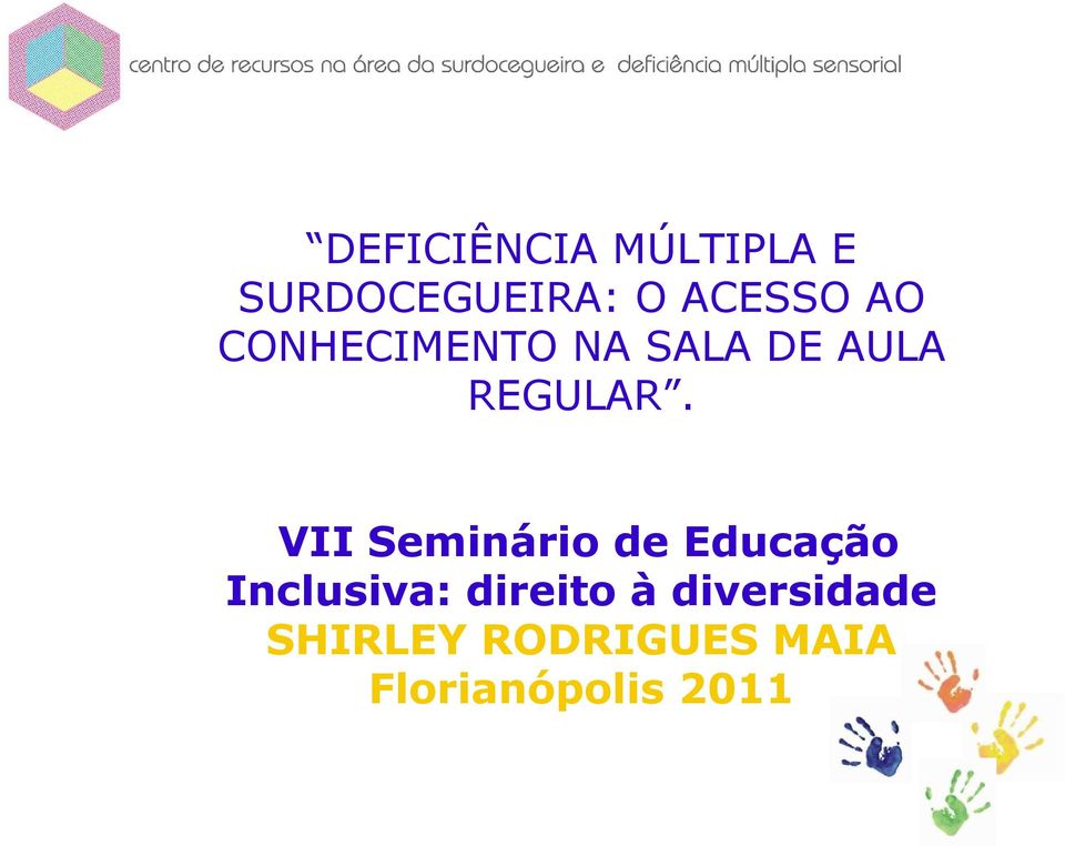 VII Seminário de Educação Inclusiva: direito à