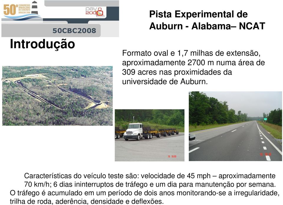 309 acres nas proximidades da universidade de Auburn. Vista geral da pista experimental de Auburn em janeiro de 1999 Foto gentilmente cedida pelo Dr.