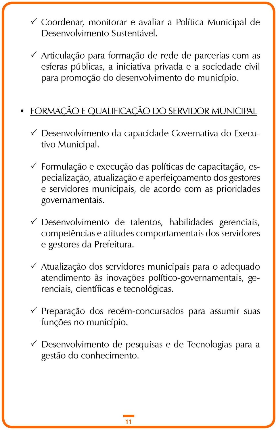 FORMAÇÃO E QUALIFICAÇÃO DO SERVIDOR MUNICIPAL P Desenvolvimento da capacidade Governativa do Executivo Municipal.