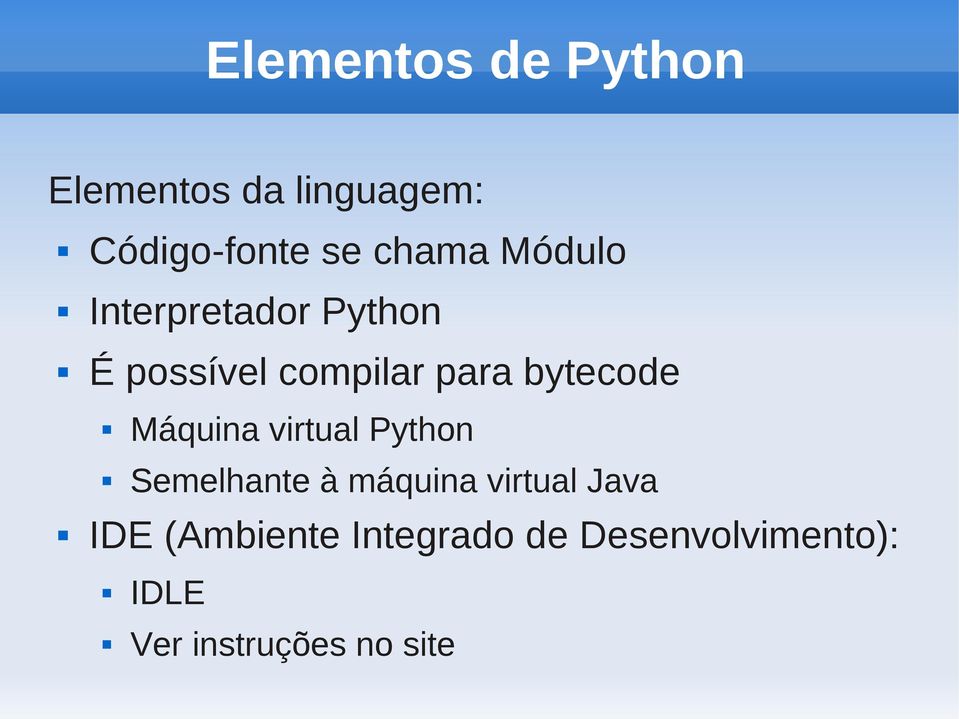 bytecode Máquina virtual Python Semelhante à máquina virtual