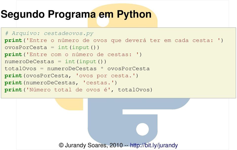 int(input()) print('entre com o número de cestas: ') numerodecestas = int(input()) totalovos