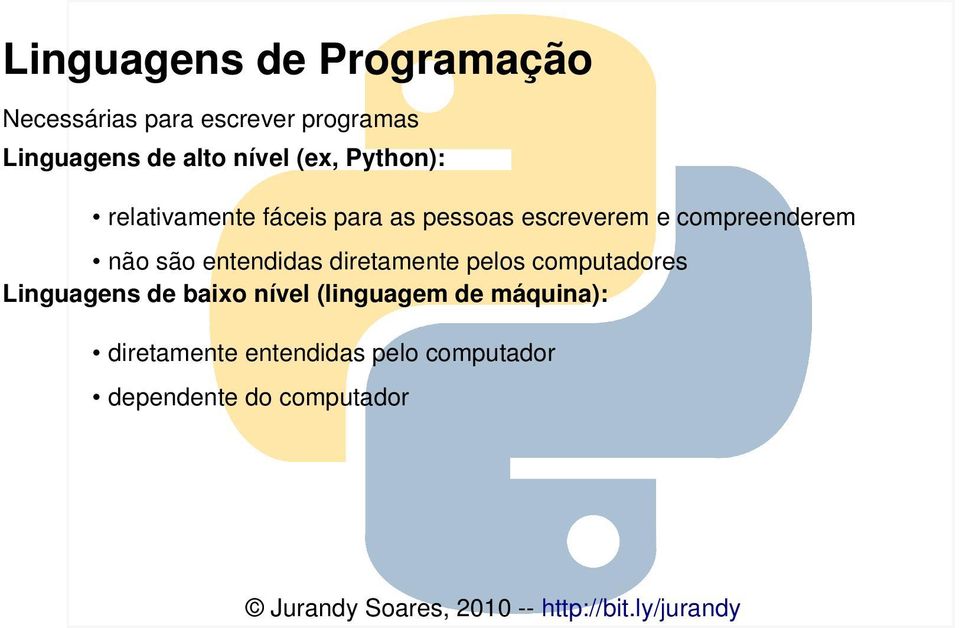 compreenderem não são entendidas diretamente pelos computadores Linguagens de