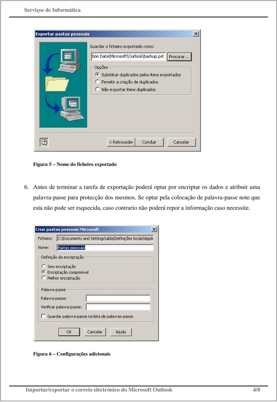 palavra-passe para protecção dos mesmos.