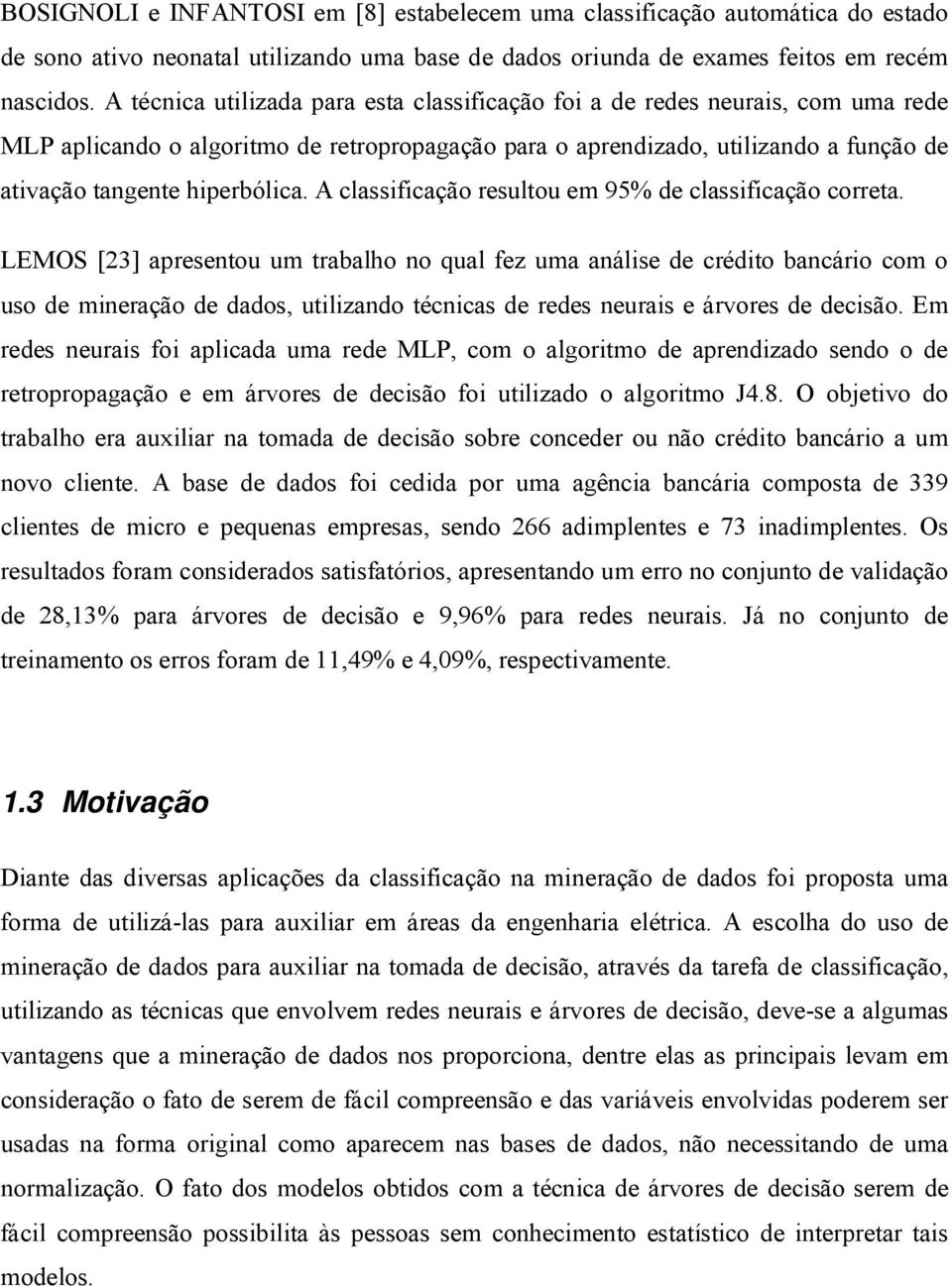 A classificação resultou em 95% de classificação correta.