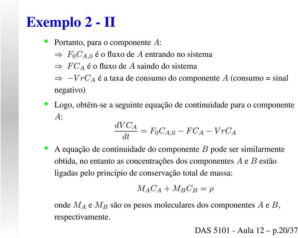 dt A equação de continuidade do componente B pode ser similarmente obtida, no entanto as concentrações dos componentes A eb estão ligadas pelo