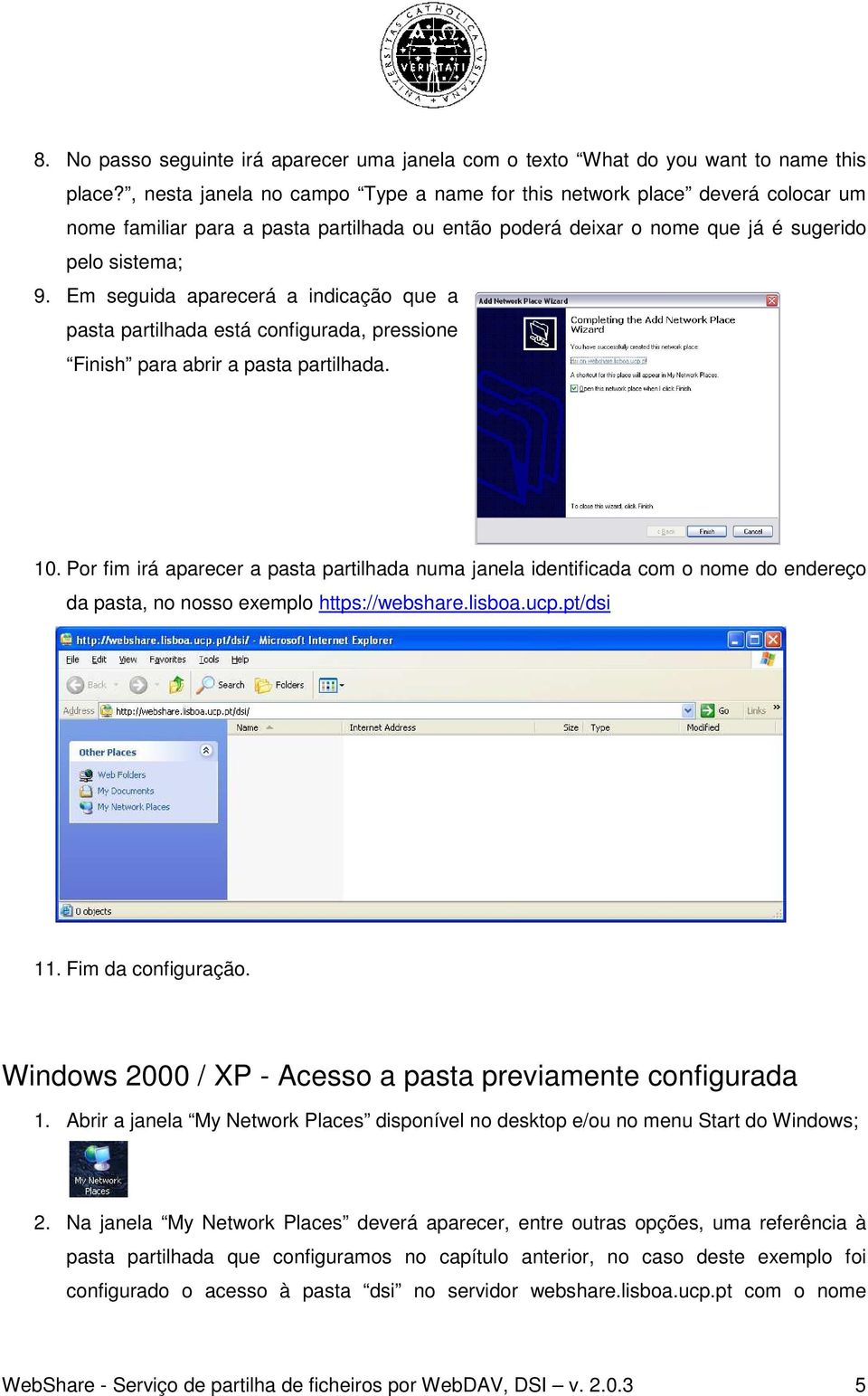 Em seguida aparecerá a indicação que a pasta partilhada está configurada, pressione Finish para abrir a pasta partilhada. 10.