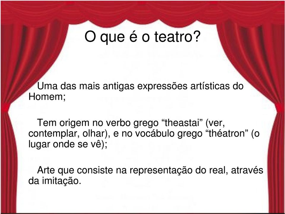 verbo grego theastai (ver, contemplar, olhar), e no vocábulo grego