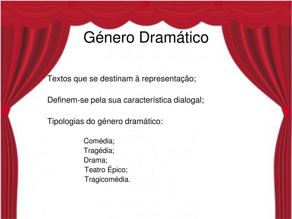 dialogal; Tipologias do género dramático: Comédia;