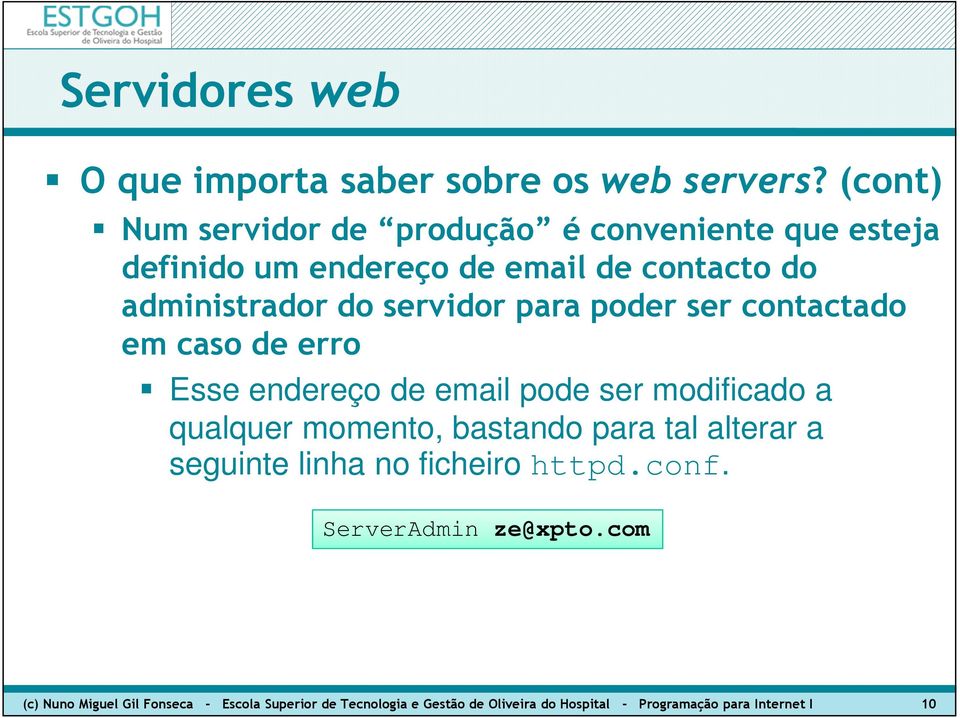 momento, bastando para tal alterar a seguinte linha no ficheiro httpd.conf. ServerAdmin ze@xpto.