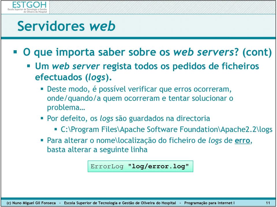 logs são guardados na directoria C:\Program Files\Apache Software Foundation\Apache2.