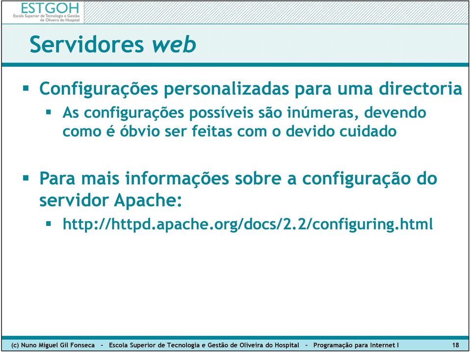 do servidor Apache: http://httpd.apache.org/docs/2.2/configuring.