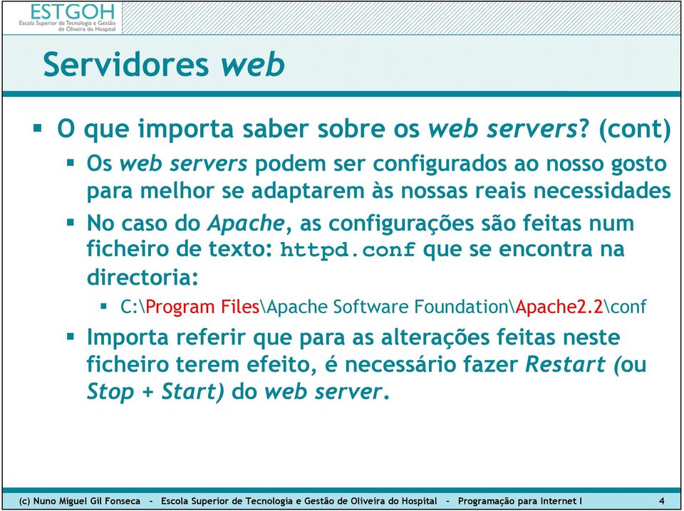 conf que se encontra na directoria: C:\Program Files\Apache Software Foundation\Apache2.