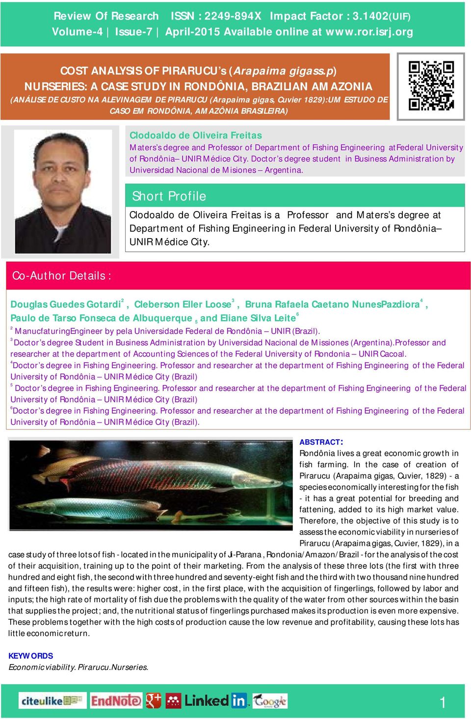 Details : Clodoaldo de Oliveira Freitas Maters s degree and Professor of Department of Fishing Engineering atfederal University of Rondônia UNIR Médice City.