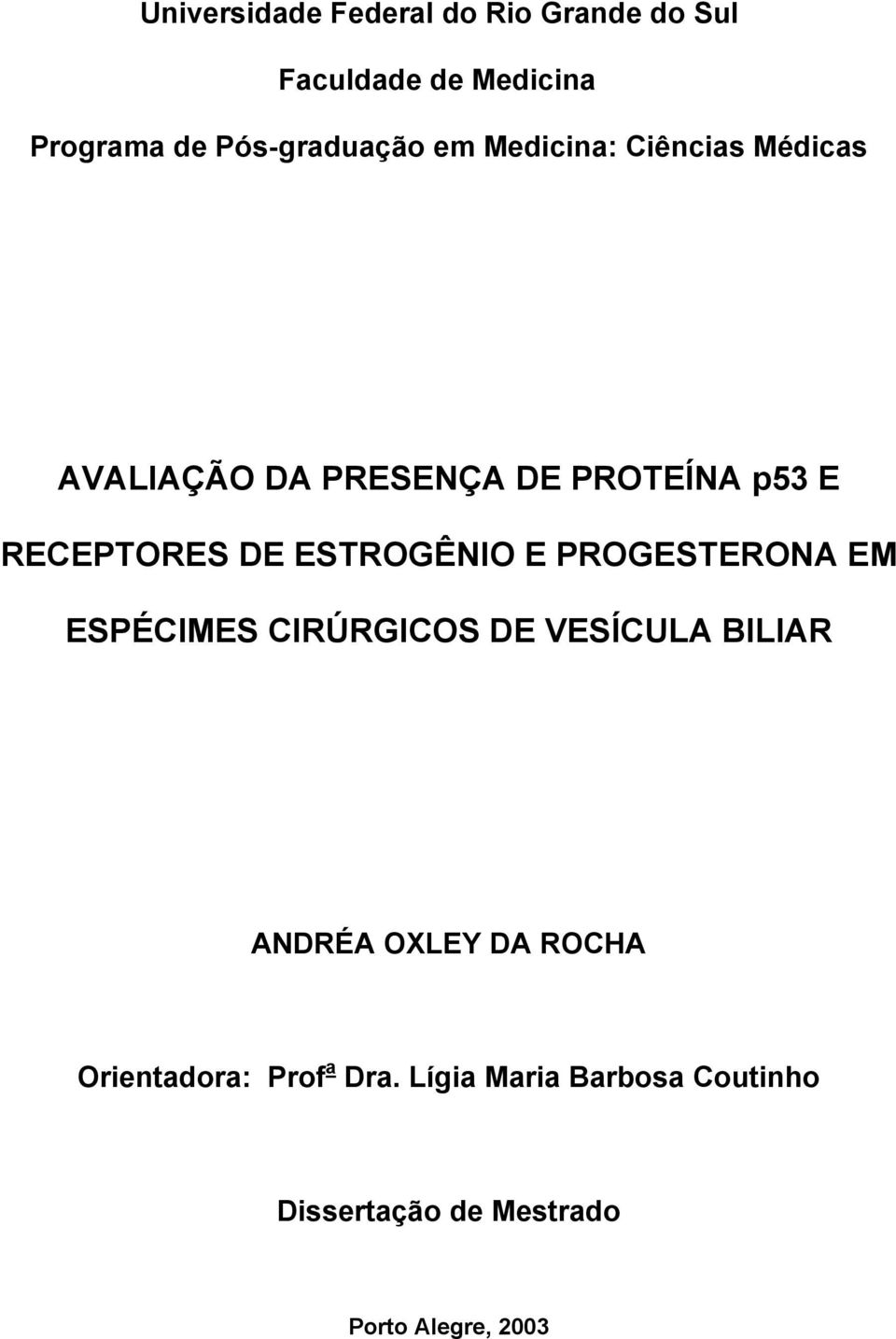 ESTROGÊNIO E PROGESTERONA EM ESPÉCIMES CIRÚRGICOS DE VESÍCULA BILIAR ANDRÉA OXLEY DA ROCHA