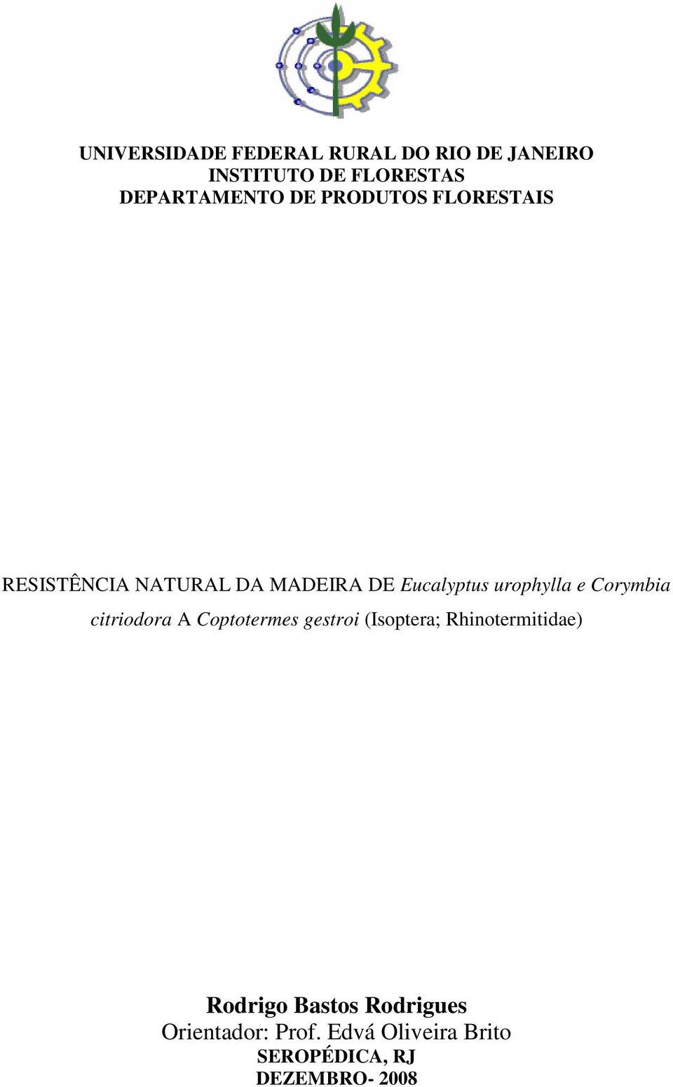 Corymbia citriodora A Coptotermes gestroi (Isoptera; Rhinotermitidae) Rodrigo