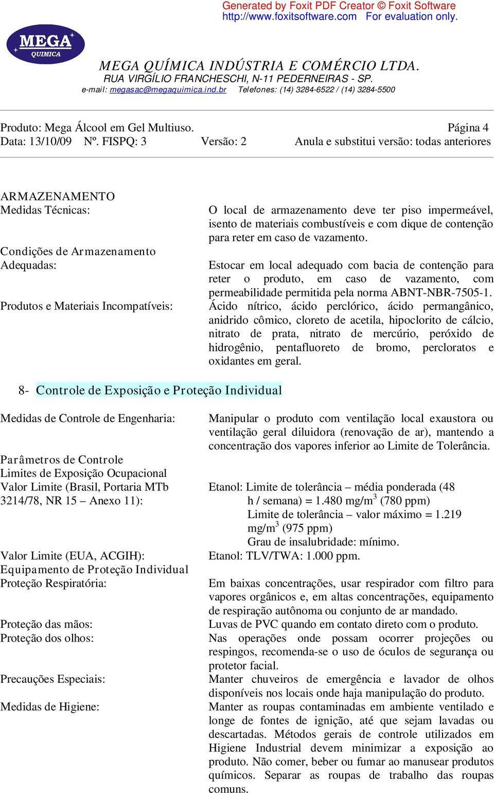 e com dique de contenção para reter em caso de vazamento.