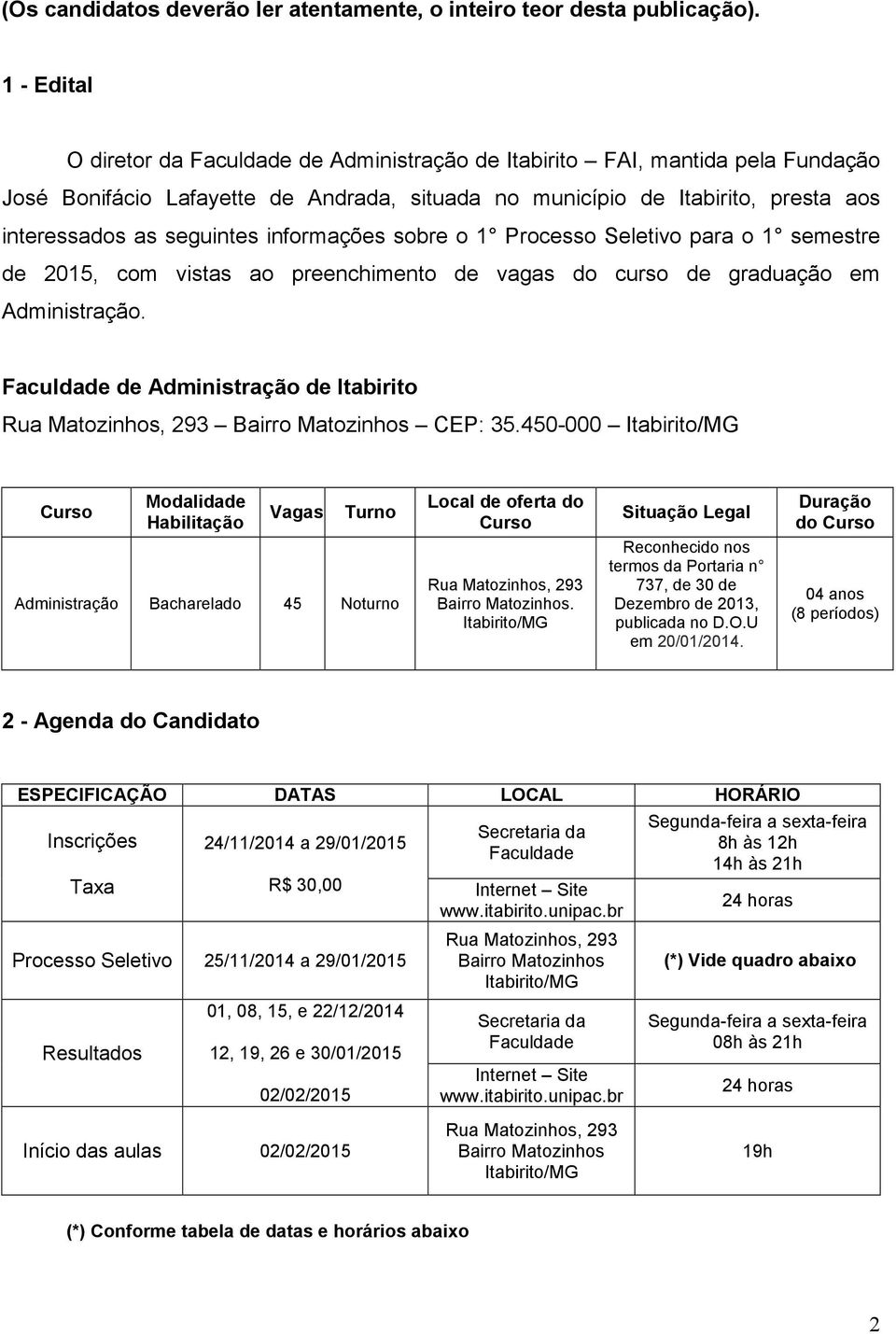 informações sobre o 1 Processo Seletivo para o 1 semestre de 2015, com vistas ao preenchimento de vagas do curso de graduação em Administração.