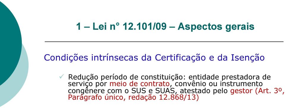 Isenção ü Redução período de constituição: entidade prestadora de